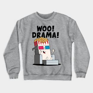 Woo! Drama! Funny popcorn character loves drama! (on light colors) Crewneck Sweatshirt